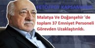 Malatya Ve Doğanşehir'de toplam 37 Emniyet Personeli Görevden Uzaklaştırıldı