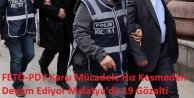 FETÖ-PDY Karşı Mücadele Hız Kesmeden Devam Ediyor Malatya'da 19 Gözalti