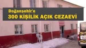 Doğanşehir'e 300 Kişilik Açık Cezaevi