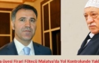 HSYK'a üyesi Firari Föteçü Malatya'de...