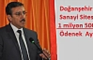Doğanşehir Sanayi İçin 1 milyon 500 bin TL ödenek...